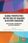 Global Perspectives on the Role of Dialogue in History Education cover