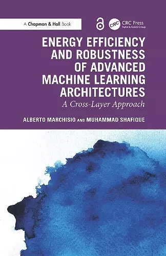 Energy Efficiency and Robustness of Advanced Machine Learning Architectures cover