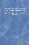 Solution Focused Practice and Mental Health Crisis cover