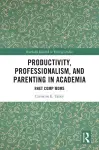 Productivity, Professionalism, and Parenting in Academia cover
