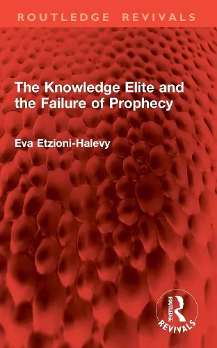 The Knowledge Elite and the Failure of Prophecy cover