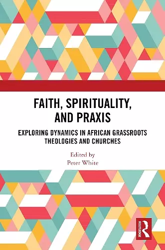 Faith, Spirituality, and Praxis cover