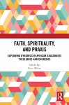 Faith, Spirituality, and Praxis cover