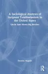 A Sociological Analysis of Incipient Totalitarianism in the United States cover