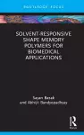 Solvent-Responsive Shape Memory Polymers for Biomedical Applications cover