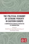The Political Economy of Extreme Poverty in Eastern Europe cover