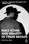 Male Icons and Identity in 1960s Britain cover
