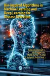 Bio-inspired Algorithms in Machine Learning and Deep Learning for Disease Detection cover