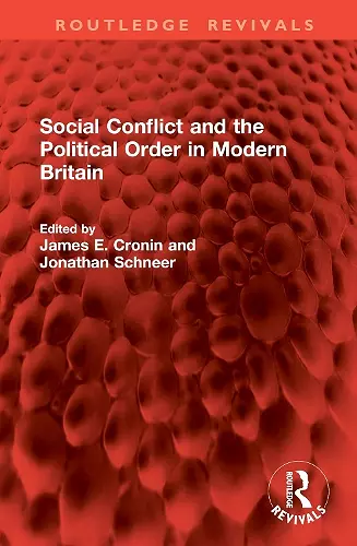 Social Conflict and the Political Order in Modern Britain cover