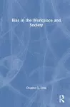 Bias in the Workplace and Society cover