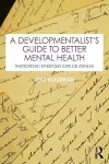 A Developmentalist's Guide to Better Mental Health cover