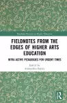 Fieldnotes from the Edges of Higher Arts Education cover