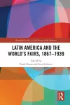 Latin America and the World's Fairs, 1867-1939 cover