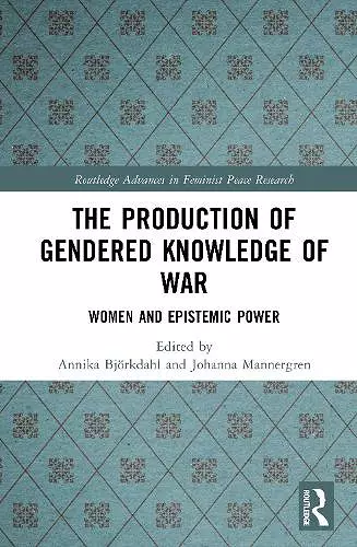 The Production of Gendered Knowledge of War cover