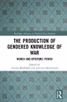 The Production of Gendered Knowledge of War cover