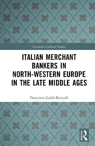Italian Merchant Bankers in North-Western Europe in the Late Middle Ages cover