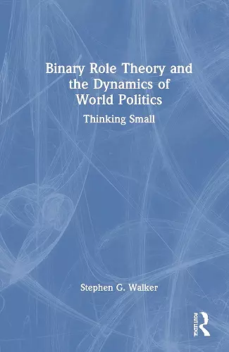 Binary Role Theory and the Dynamics of World Politics cover