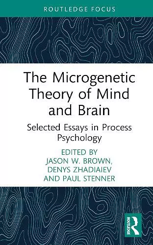 The Microgenetic Theory of Mind and Brain cover