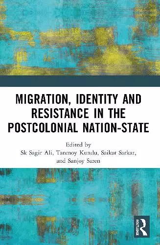 Migration, Identity and Resistance in the Postcolonial Nation-State cover
