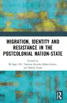 Migration, Identity and Resistance in the Postcolonial Nation-State cover