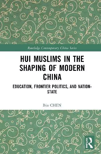 Hui Muslims in the Shaping of Modern China cover
