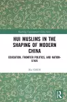 Hui Muslims in the Shaping of Modern China cover
