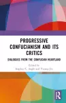Progressive Confucianism and its Critics cover