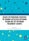 Issues in Providing Services to Trauma-Affected Veterans In and Out of Veterans Treatment Courts cover