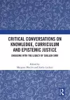 Critical Conversations on Knowledge, Curriculum and Epistemic Justice cover