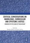 Critical Conversations on Knowledge, Curriculum and Epistemic Justice cover