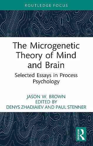 The Microgenetic Theory of Mind and Brain cover