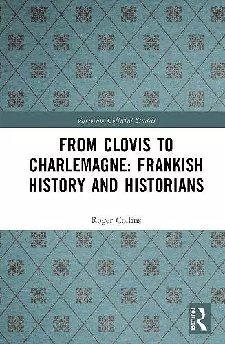 From Clovis to Charlemagne: Frankish History and Historians cover
