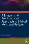 A Jungian and Psychoanalytic Approach to Biblical Myth and Religion cover