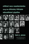 Critical Race Counterstories along the Chicana/Chicano Educational Pipeline cover