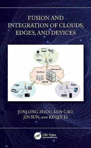 Fusion and Integration of Clouds, Edges, and Devices cover