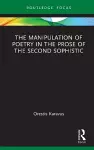 The Manipulation of Poetry in the Prose of the Second Sophistic cover