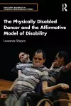 The Physically Disabled Dancer and the Affirmative Model of Disability cover