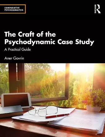 The Craft of the Psychodynamic Case Study cover