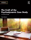 The Craft of the Psychodynamic Case Study cover