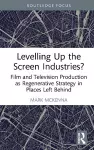 Levelling Up the Screen Industries? cover
