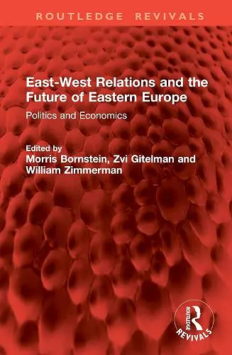 East-West Relations and the Future of Eastern Europe cover