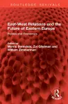 East-West Relations and the Future of Eastern Europe cover
