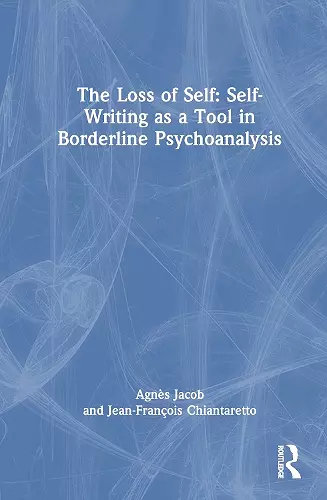 The Loss of Self: Self-Writing as a Tool in Borderline Psychoanalysis cover