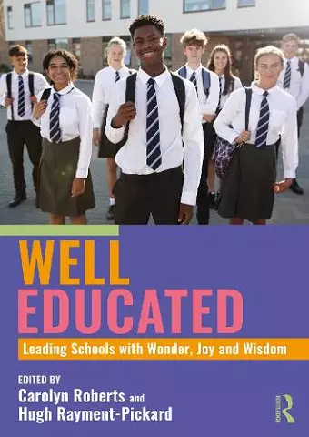 Well Educated: Leading Schools with Wonder, Joy and Wisdom cover