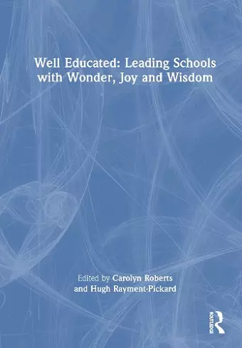 Well Educated: Leading Schools with Wonder, Joy and Wisdom cover