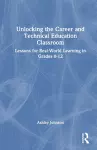 Unlocking the Career and Technical Education Classroom cover