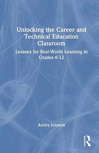 Unlocking the Career and Technical Education Classroom cover