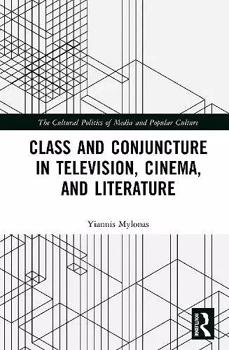 Class and Conjuncture in Television, Cinema, and Literature cover
