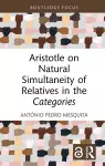 Aristotle on Natural Simultaneity of Relatives in the Categories cover