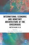International Economic and Monetary Architecture at the Crossroads cover